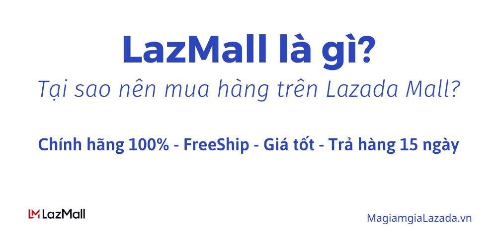 LazMall là gì Tại sao nên mua hàng trên Lazada Mall