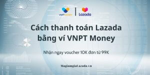 Cách thanh toán Lazada bằng ví VNPT Money