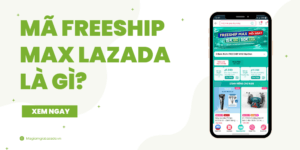 mã freeship max lazada là gì